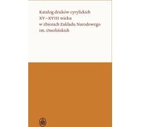 Katalog druków cyrylickich XV-XVIII wieku w zbiorach Zak³adu Narodowego im Ossoliñskich Edition collective (Buch auf Polnisch)