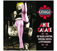 Katanga Ahbe Casabe: Exotic Blues & Rhythm