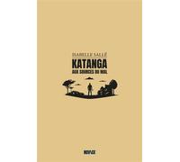 Katanga Aux sources du mal - Isabelle Sallé - Novice - broché - Roman