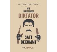 KATAPULT Verlag Witold Szablowski Paulina Sch Wie man einen Diktator sa (Relié)
