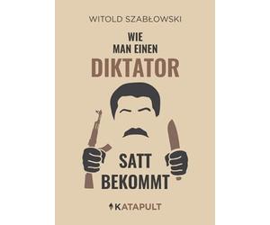 KATAPULT Verlag Witold Szablowski Paulina Sch Wie man einen Diktator sa (Relié)