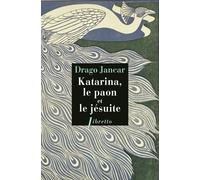 Katarina, le paon et le jésuite - Drago Jancar - Libretto - broché - Roman