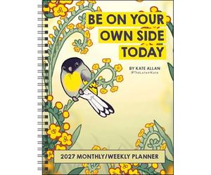 Kate Allan 2027 Weekly/Monthly Planner Calendar: Be on Your Own Side Today