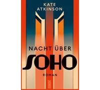 Kate Atkinson A Nacht über Soho: Roman Platz 1 der Krimibestenliste i (Relié)