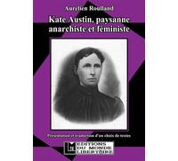 Kate Austin, paysanne anarchiste et féministe Présentation et traduction d’un choix de textes - Aurélien Roulland - Monde Libertaire Eds - broché - Essai