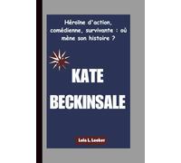 KATE BECKINSALE: Héroïne d'action, comédienne, survivante : où mène son histoire ?