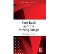 Kate Bush And The Moving Image