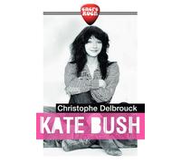 Kate bush - Christophe Delbrouck - Erick Bonnier Eds - broché - Biographie