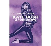Kate Bush - Le temps du rêve Frédéric Delâge (Auteur)