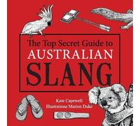 Kate Capewell Marion Duke The Top Secret Guide to Australian Slang (Poche)