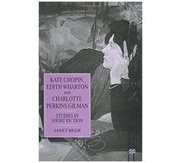 Kate Chopin, Edith Wharton And Charlotte Perkins Gilman