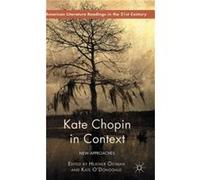 Kate Chopin In Context: New Approaches (American Literature Readings In The Twenty-First Century) (Hardcover) Heather Ostman, Kate O,donoghue (Auteur)