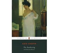 Kate Chopin The Awakening and Selected Stories (Poche)