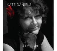 Kate Daniels - Atmospherics (AVAILABLE SOON. PRE-ORDER ONLY.)