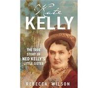 Kate Kelly by Rebecca Wilson Rebecca Wilson (Auteur)