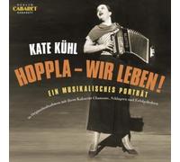 Kate Kühl – Hoppla Wir Leben! Mus. Porträt