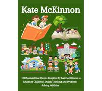 Kate McKinnon: 102 Motivational Quotes Inspired by Kate McKinnon to Enhance Children's Quick Thinking and Problem-Solving Abilities