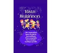 Kate Mckinnon: 150+ Inspirationalquotes for kids by Katemckinnon. When youngladies Dare to imagine,anything is possible.