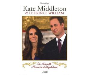 Kate Middleton & le prince William: La Nouvelle Princesse d'Angleterre