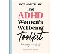 Kate Moryoussef The ADHD Women's Wellbeing Toolkit (Poche)