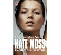 Kate Moss Enquête sur un mythe - Françoise-Marie Santucci - J'ai Lu - Poche - Biographie