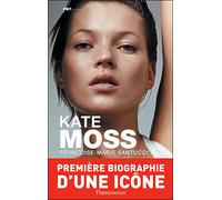 Françoise-Marie Santucci – Kate Moss – Essai – Flammarion – broché