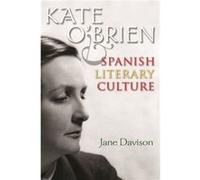 Kate OBrien and Spanish Literary Culture by Jane Davison Jane Davison (Auteur)