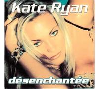Kate Ryan - Désenchantée