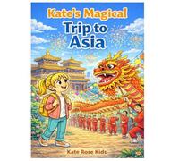 Kate’s Magical Trip to Asia