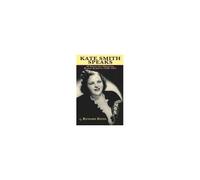 Kate Smith Speaks 50 Selected Original Radio Scripts