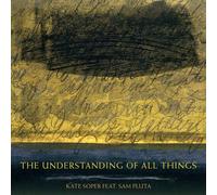 Kate Soper - Understanding Of All Things [Compact Discs]