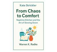 Kate Strickler - From Chaos to Comfort - Naptime Kitchen and the Art of Slowing Down