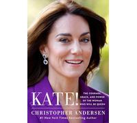 Kate!: The Courage, Grace, and Power of the Woman Who Will Be Queen