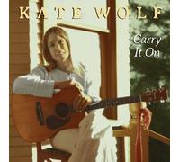 Kate Wolf - Carry It On [Compact Discs]