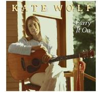 Kate Wolf - Carry It On [Compact Discs]
