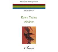 Kateb Yacine Nedjma - Charles Bonn - L'harmattan - broché - Essai
