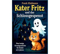 Kater Fritz und das Schlossgespenst: Eine lustige Gruselgeschichte für Kinder ab 6 Jahren