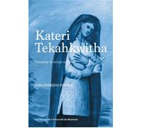 Kateri Tekahkwitha Traverser le miroir colonial - Jean-François Roussel - Presses Universite De Montreal - broché - Essai