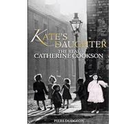 Kate's Daughter: The Real Catherine Cookson