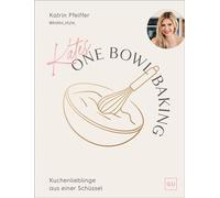 Kates One Bowl Baking Alle Rezepte aus nur einer Schüssel - Stressfrei backen, voller Geschmack - Katrin Pfeiffer - Gräfe & Unzer Verlag in der VERLAGSGRUPPE HARPERCOLLINS DEUT - ebook (ePub) - Livre