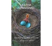 Katha Upanishad Essence and Sanskrit Grammar - Ashwini Kumar Aggarwal - Amazon Digital Services LLC KDP - Livre en Anglais Ashwini Kumar AggarwalAshwini Kumar Aggarwal (Auteur)