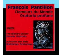 Katharina Beidler, Michel Brodard, André Neury, Choeur Symphonique de Bienne, Choeur mixte Liedertafel-Concordia, Choeur de l'Ecole secondaire de Tavannes, Choeur des Ecoliers biennois, Choeur d'enfants du Conservatoire de Bienne, Société d'Orchestre Bienne & - François Pantillon: Clameurs du Monde [Import]