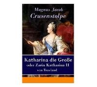Katharina Die Große - Oder Zarin Katharina Ii Von Russland