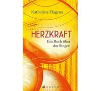 Katharina Hagena Herzkraft: Ein Buch über das Singen (Relié)