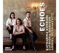 Katharina Konradi – Echoes / Duos Romantiques pour soprano, mezzo-soprano et piano – CD