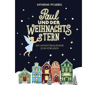 Katharina Pflug Paul und der Weihnachtsstern: Ein Adventskalender zum Vo (Relié)