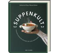 Katharina Pflug Suppenkult: Köstliche Suppenrezepte von herzhaft bis süß (Relié)