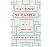 Katharina Pistor The Code of Capital (Poche)