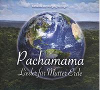 Katharina und Wolfgang Bossinger - Pachamama-Lieder Für Mutter Erde