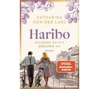 Katharina von d Haribo - Goldene Zeiten brechen an: Roman (Die Haribo-Sa (Poche)
